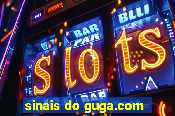 sinais do guga.com